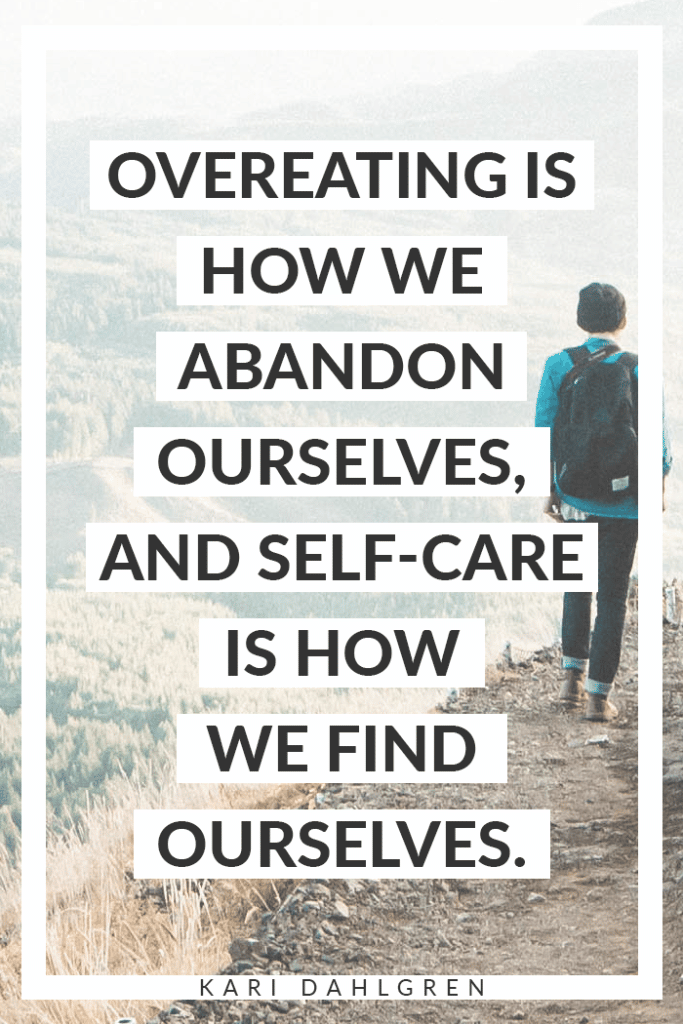overeating is how we abandon ourselves, and self-care is how we find ourselves