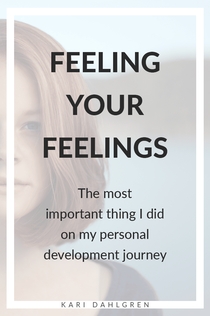Feeling your feelings is the best thing you will ever do on your personal development journey