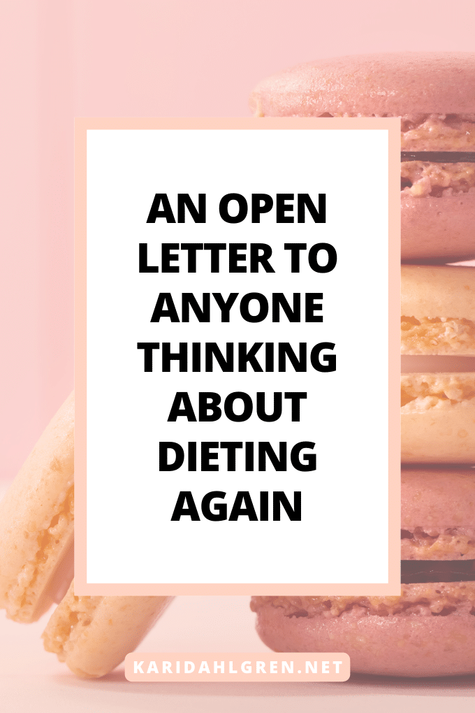 an open letter to anyone thinking about dieting again