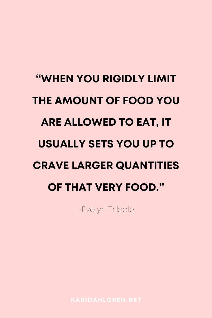 pink background with a quote that says "when you rigidly limit the amount of food you are allowed to eat, it usually sets you up to crave larger quantities of that very food" -Evelyn Tribole, founder of intuitive eating