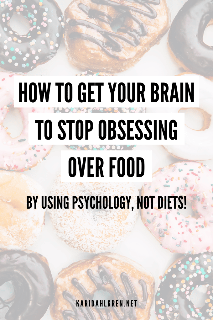 assorted sweet pastries in background with text overlay that says, "how to get your brain to stop obsessing over food using psychology, not diets"