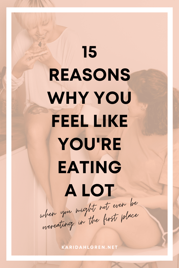 15 reasons why you feel like you're eating a lot