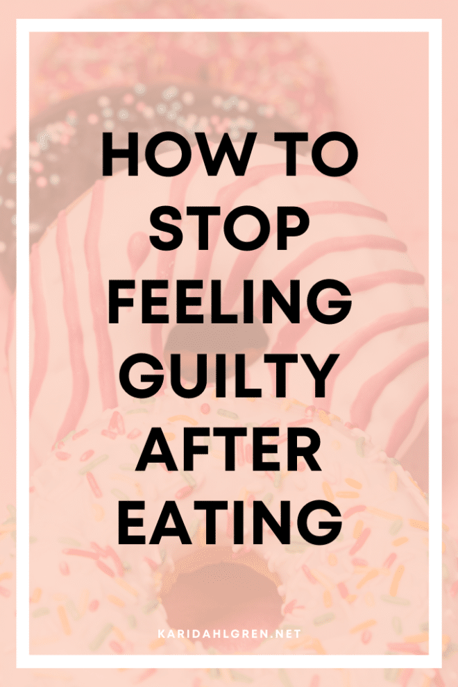 Why Do I Feel Guilty After Eating How To Stop Food Guilt