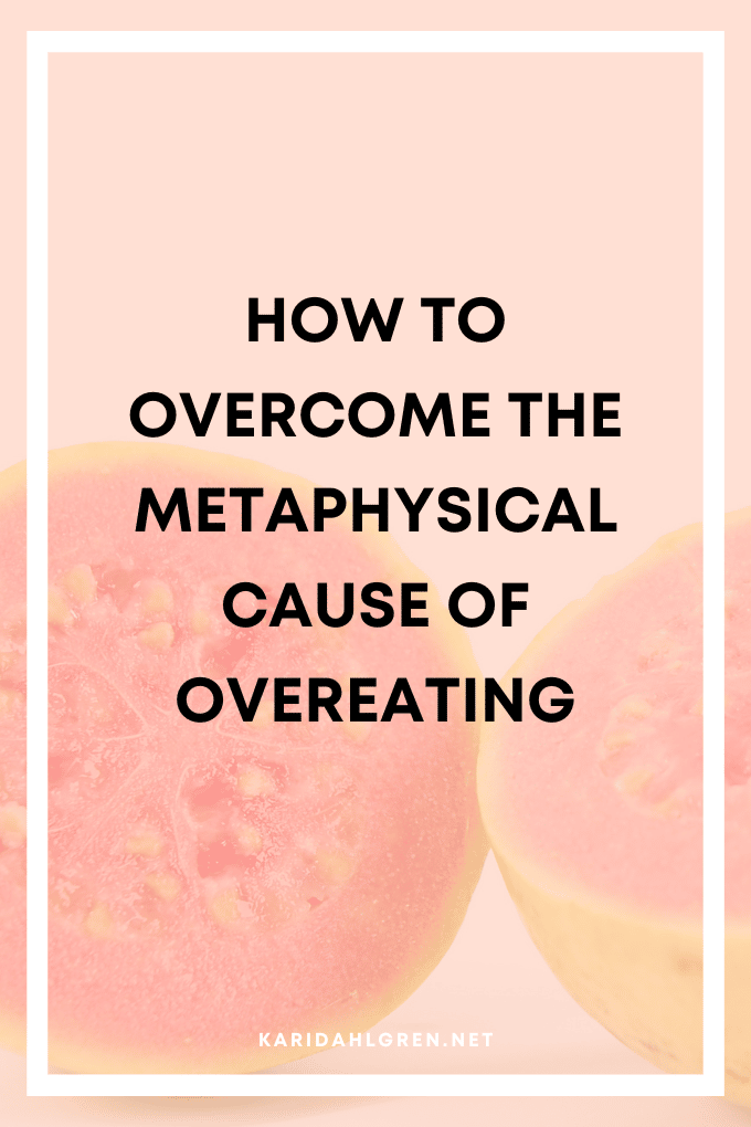 how to overcome the metaphysical cause of overeating
