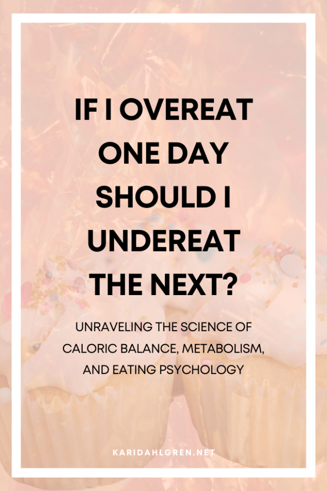 If I Overeat One Day Should I Undereat The Next Metabolism if-i-overeat-one-day-should-i-undereat-the-next-metabolism