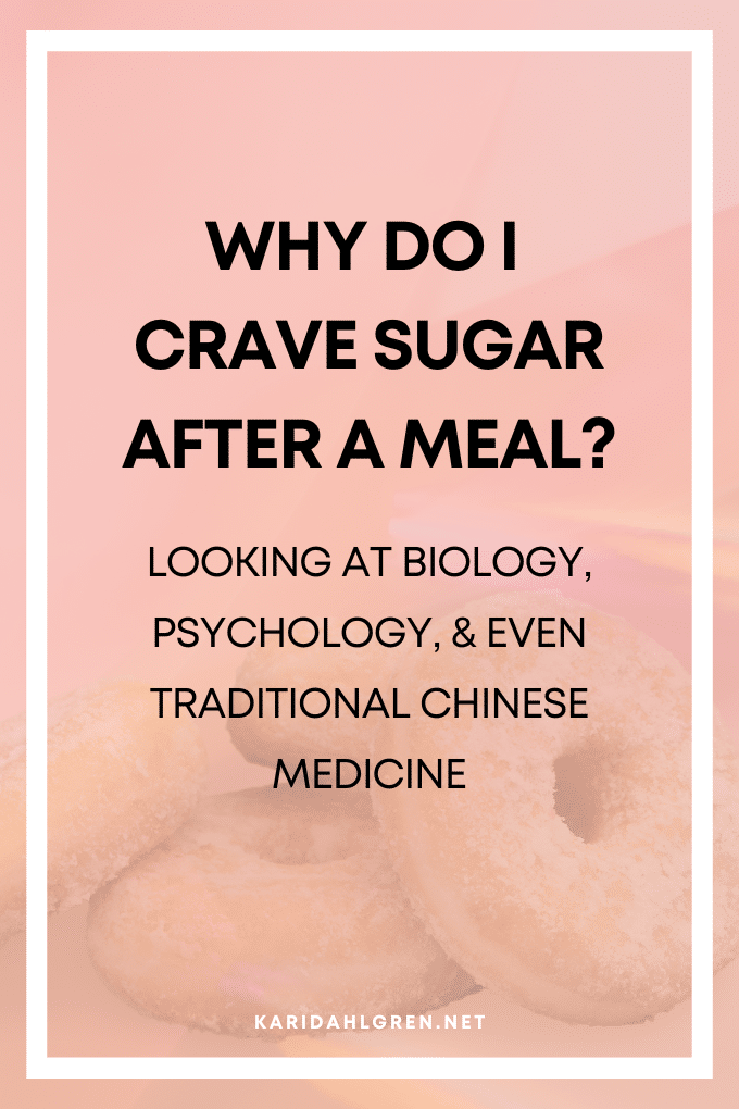 Why do I crave sugar after a meal? Looking at biology, psychology, & even Traditional Chinese Medicine