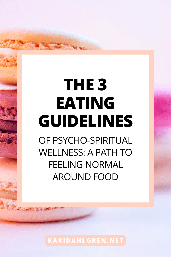 the 3 eating guidelines of psycho-spiritual wellness: a path to feeling normal around food