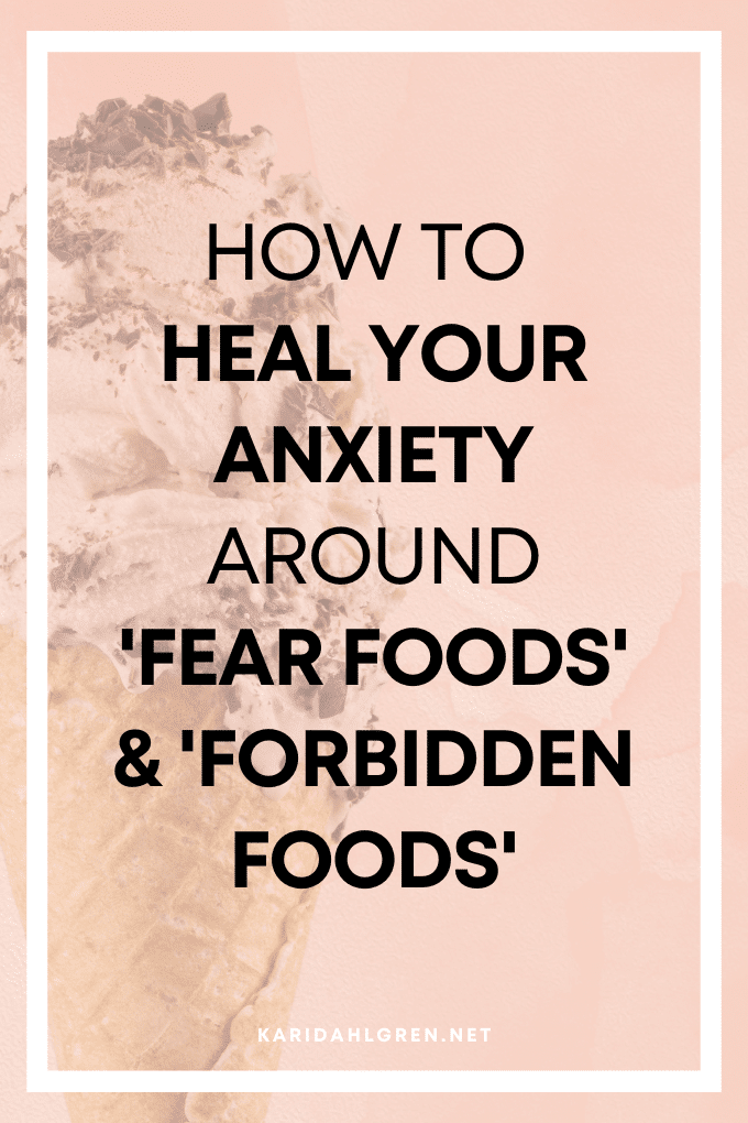 How to heal your anxiety around 'Fear Foods' & 'Forbidden Foods'