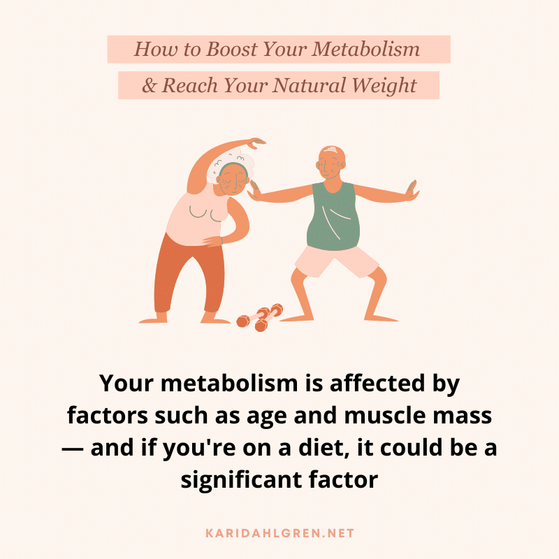 How to Boost Your Metabolism & Reach Your Natural Weight: Your metabolism is affected by factors such as age and muscle mass — and if you're on a diet, it could be a significant factor