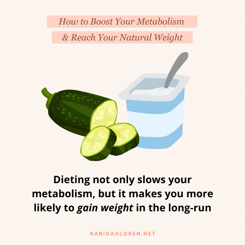 How to Boost Your Metabolism & Reach Your Natural Weight: Dieting not only slows your metabolism, but it makes you more likely to gain weight in the long-run