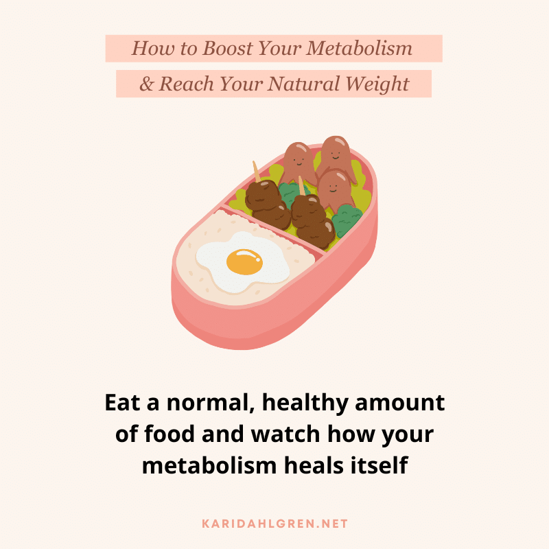 How to Boost Your Metabolism & Reach Your Natural Weight: Eat a normal, healthy amount of food and watch how your metabolism heals itself