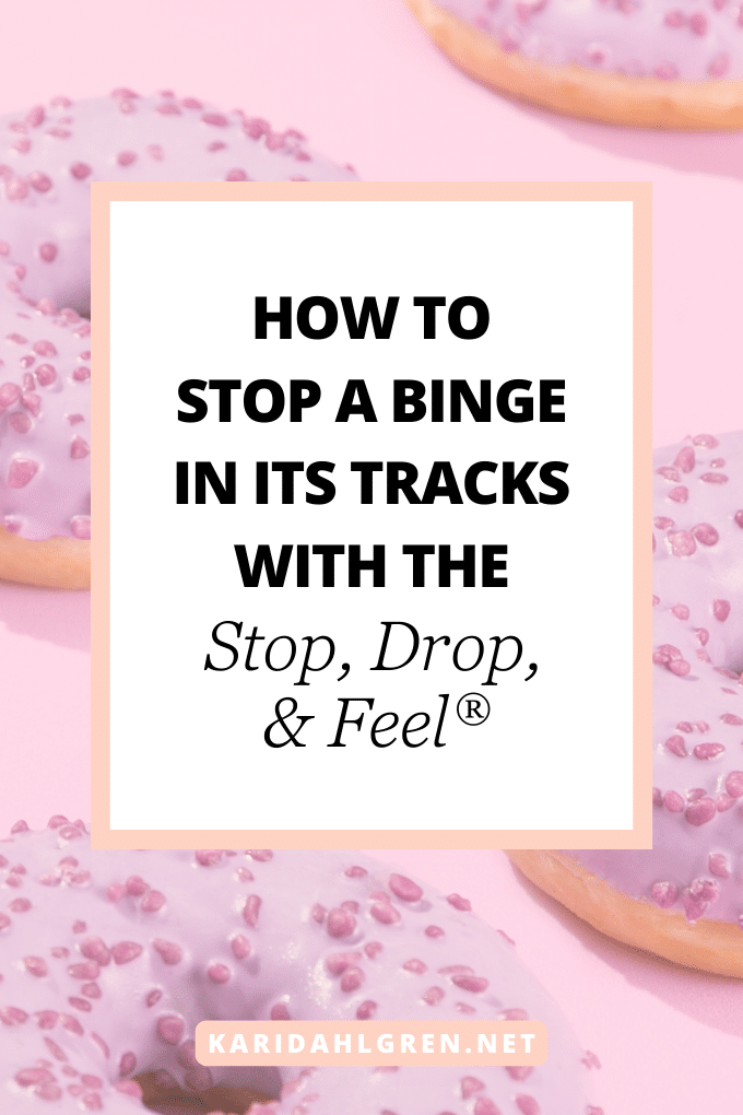 how to stop a binge in its tracks with the Stop, Drop, & Feel®️