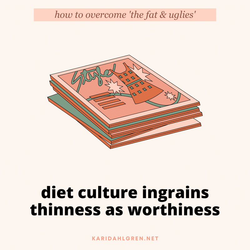 how to overcome 'the fat & uglies' - diet culture ingrains thinness as worthiness