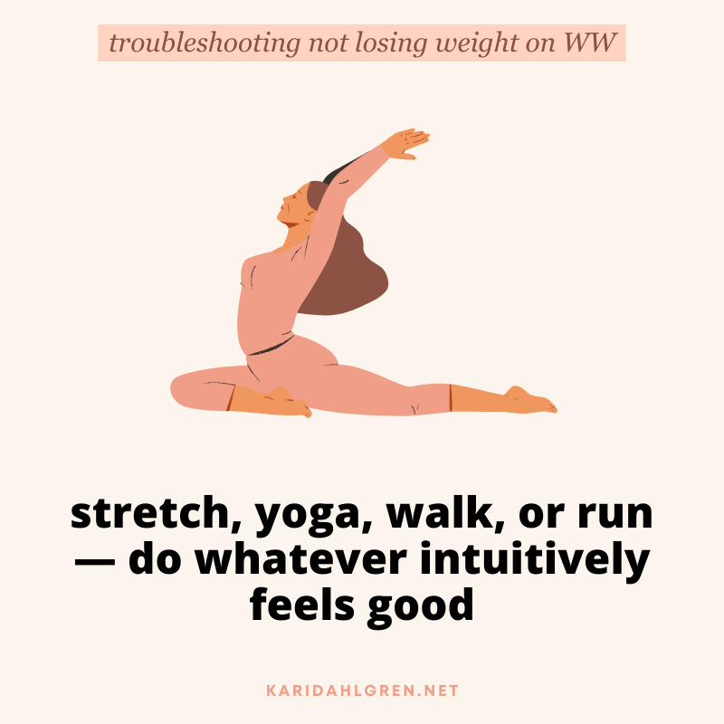 troubleshooting not losing weight on WW: stretch, yoga, walk, or run — do whatever intuitively feels good