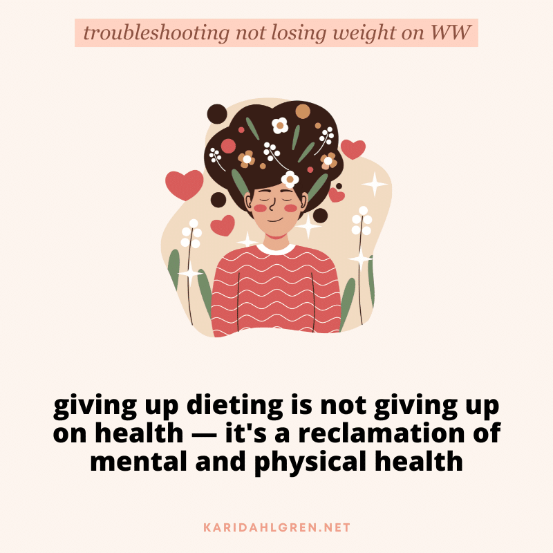 troubleshooting not losing weight on WW: giving up dieting is not giving up on health — it's a reclamation of mental and physical health