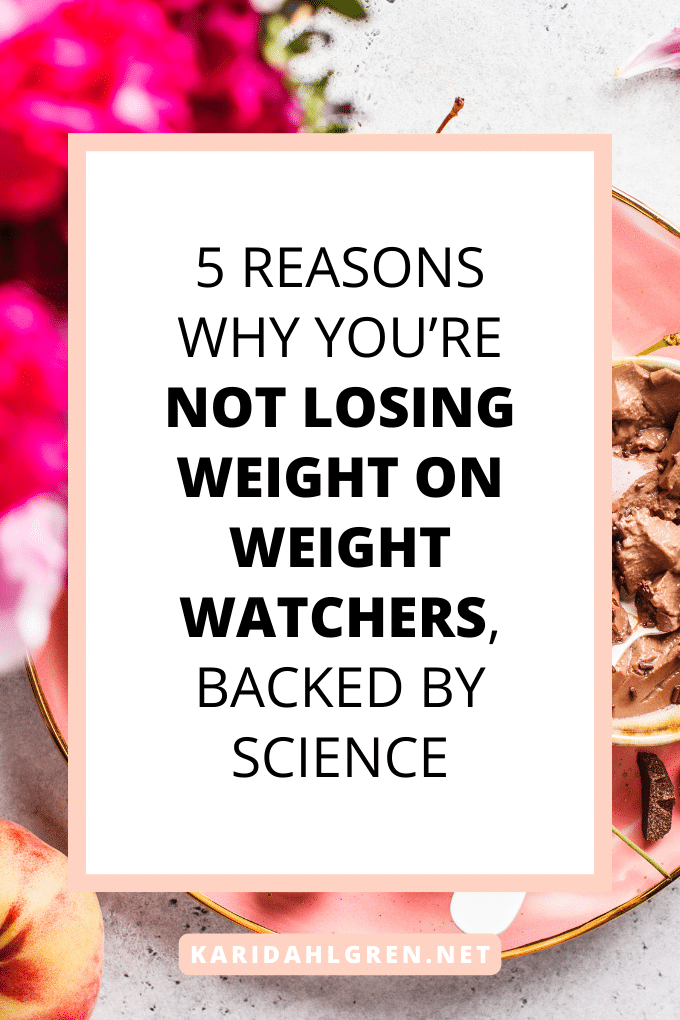5 reasons why you’re not losing weight on weight watchers, backed by science