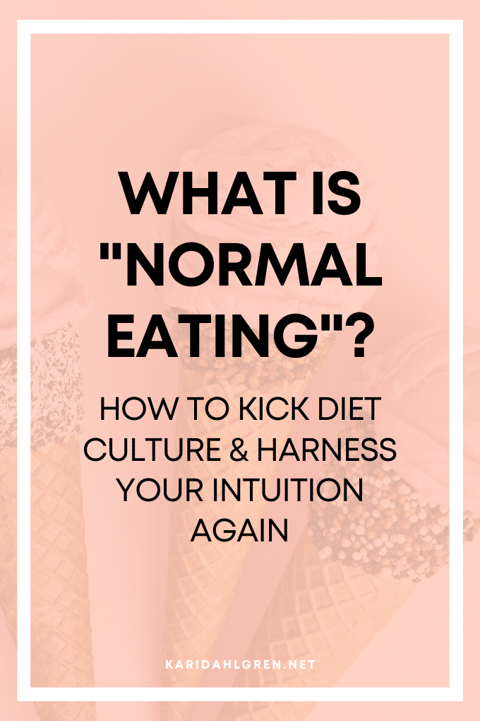 what is "normal eating"? how to kick diet culture & harness your intuition again