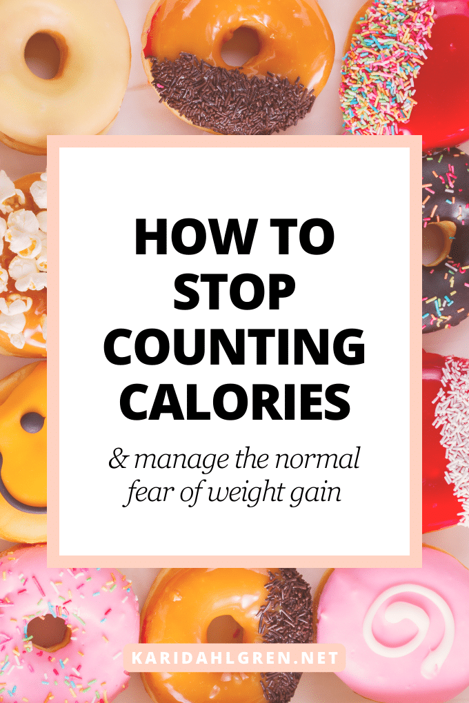 how to stop counting calories & manage the normal fear of weight gain