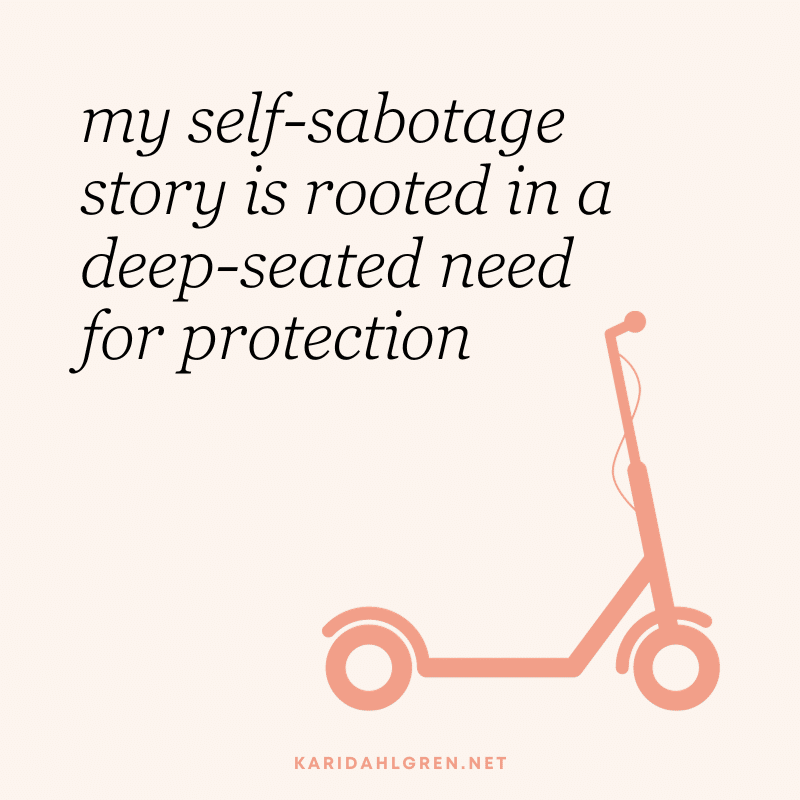 my self-sabotage story is rooted in a deep-seated need for protection