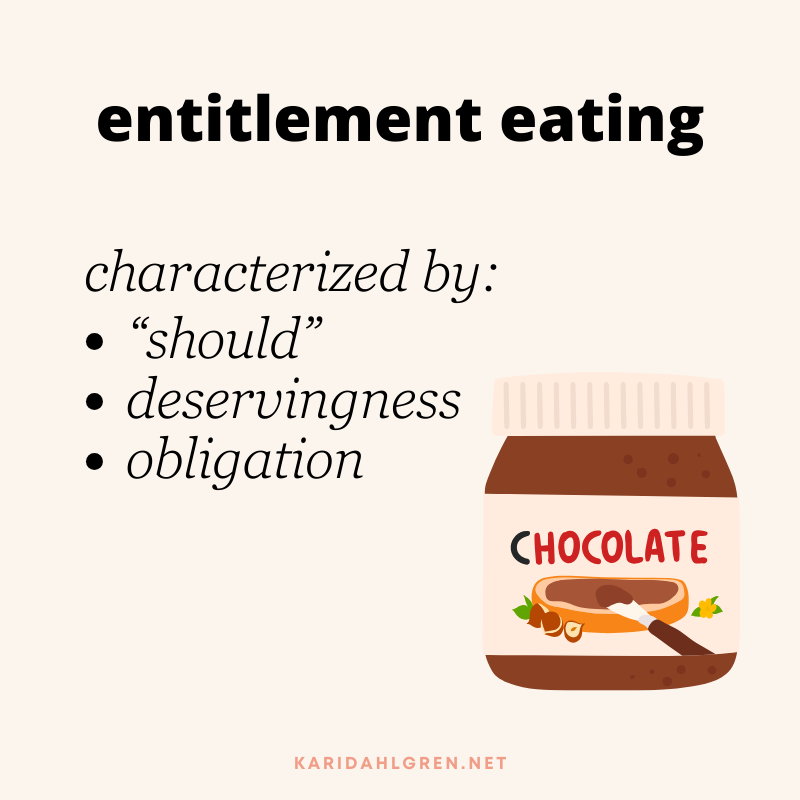 entitlement eating: characterized by: "should," deservingness, obligation