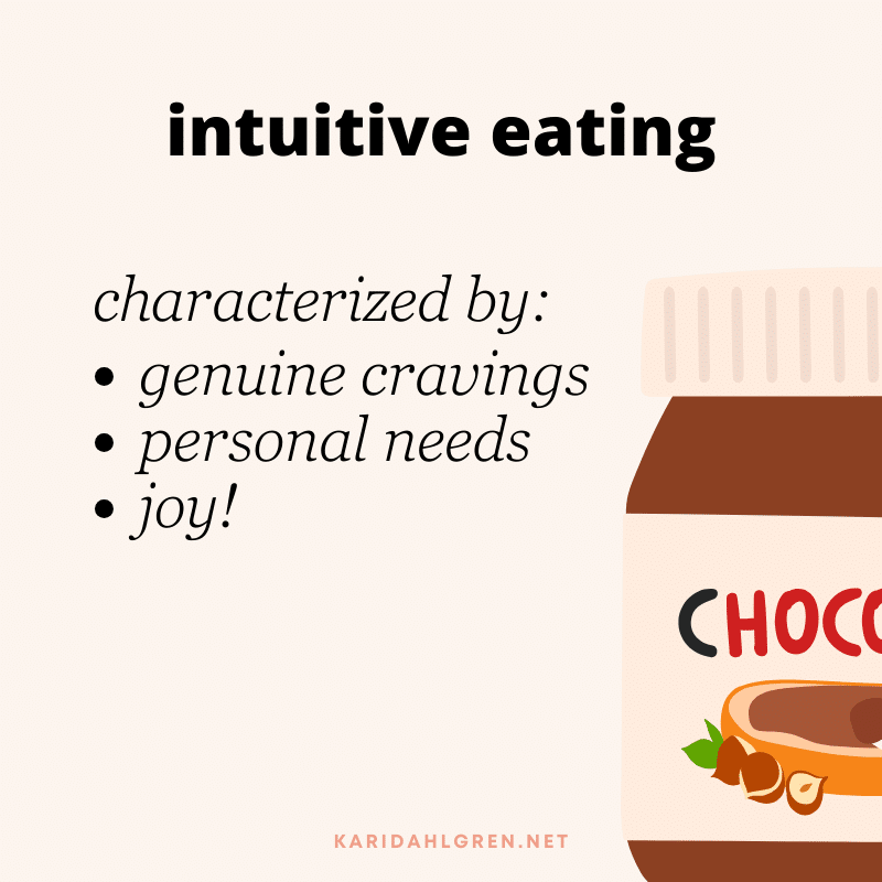 intuitive eating: characterized by: genuine cravings, personal needs, joy!