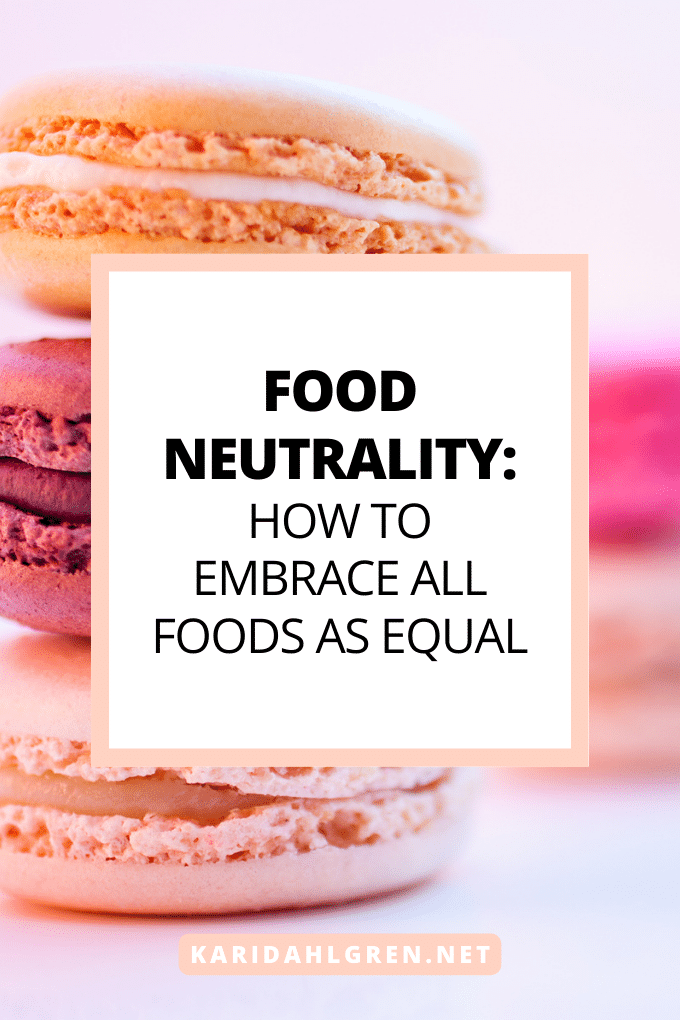 food neutrality: how to embrace all foods as equal
