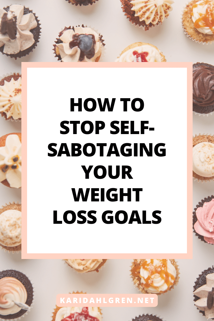 how to stop self-sabotaging your weight loss goals