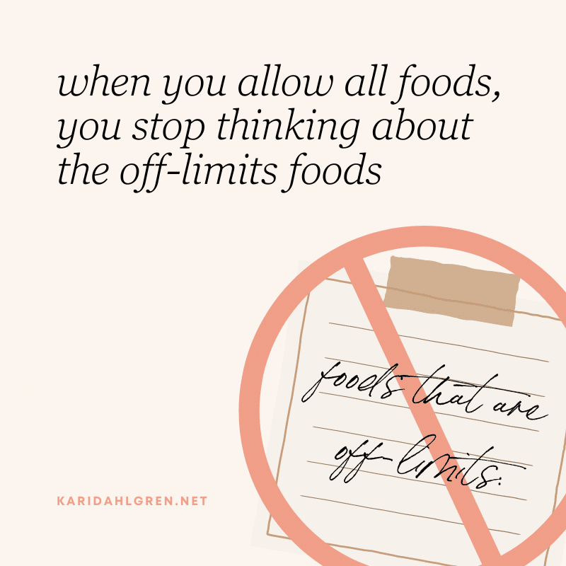 when you allow all foods, you stop thinking about the off-limits foods