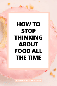 how to stop thinking about food all the time