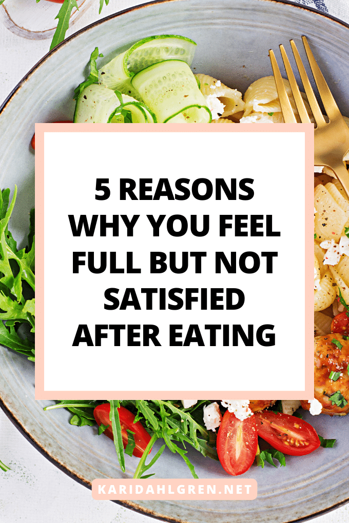 5 reasons why you feel full but not satisfied after eating