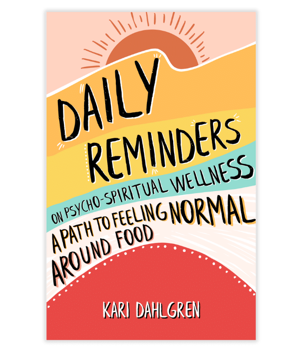 Cover of "Daily Reminders on Psycho-Spiritual Wellness: A Path to Feeling Normal Around Food" by Kari Dahlgren