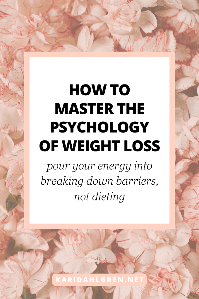 how to master the psychology of weight loss: pour your energy into breaking down barriers, not dieting
