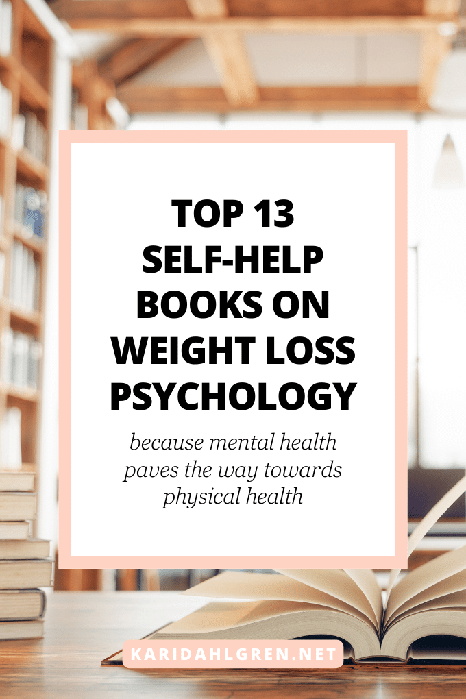 top 13 self-help books on weight loss psychology: because mental health paves the way towards physical health