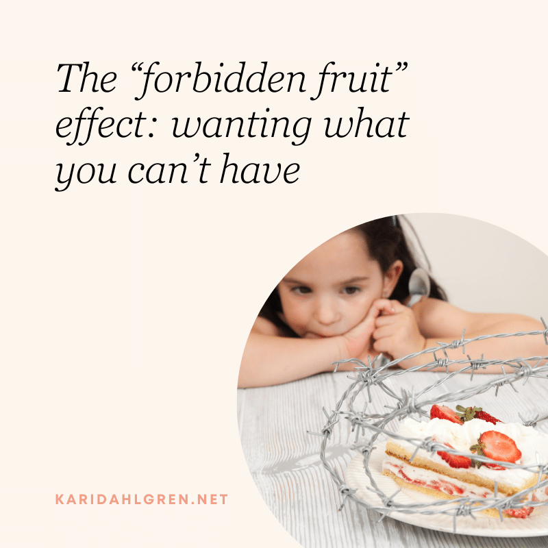 The “forbidden fruit” effect: wanting what you can’t have