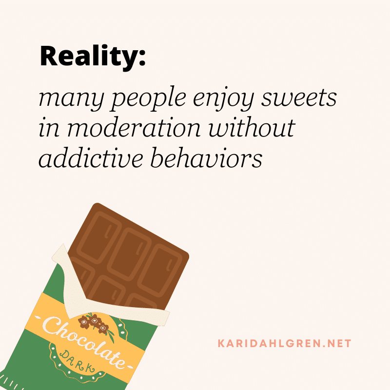 reality: many people enjoy sweets in moderation without addictive behaviors