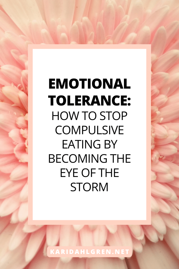 emotional tolerance: how to stop compulsive eating by becoming the eye of the storm