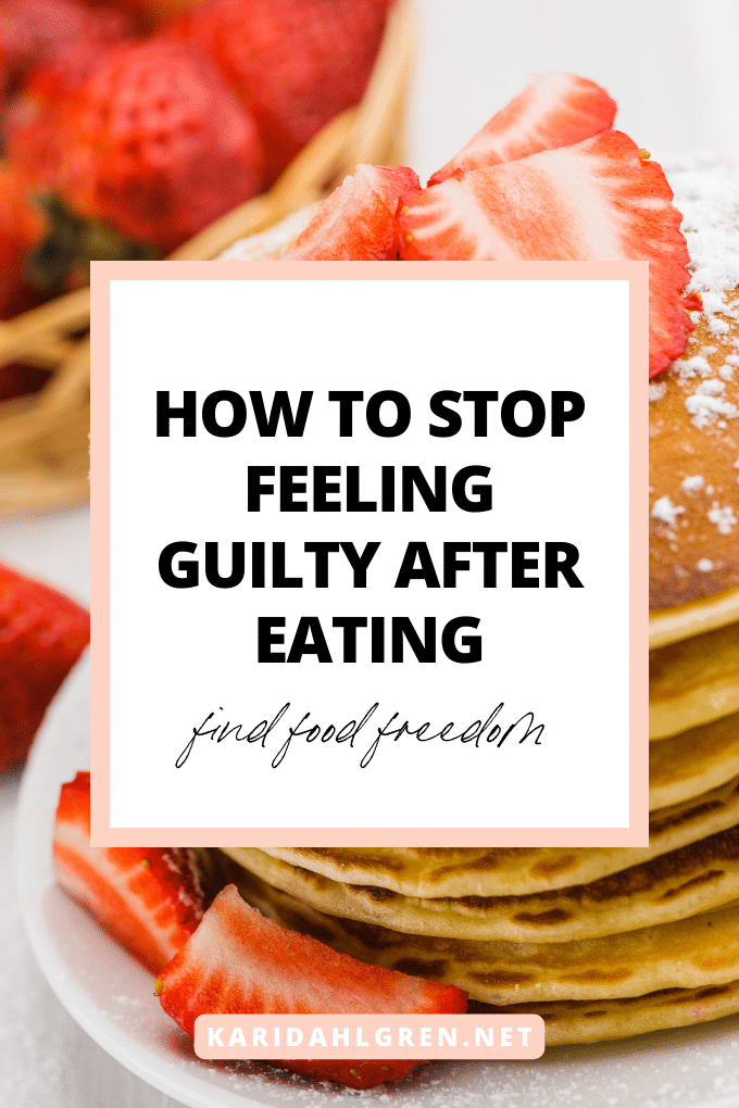 how to stop feeling guilty after eating - find food freedom