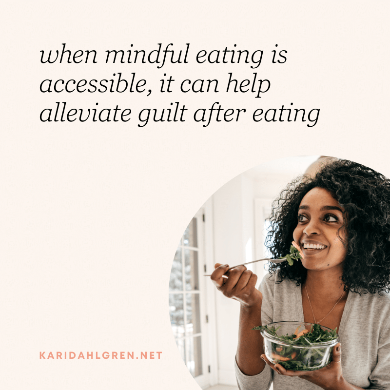 when mindful eating is accessible, it can help alleviate guilt after eating