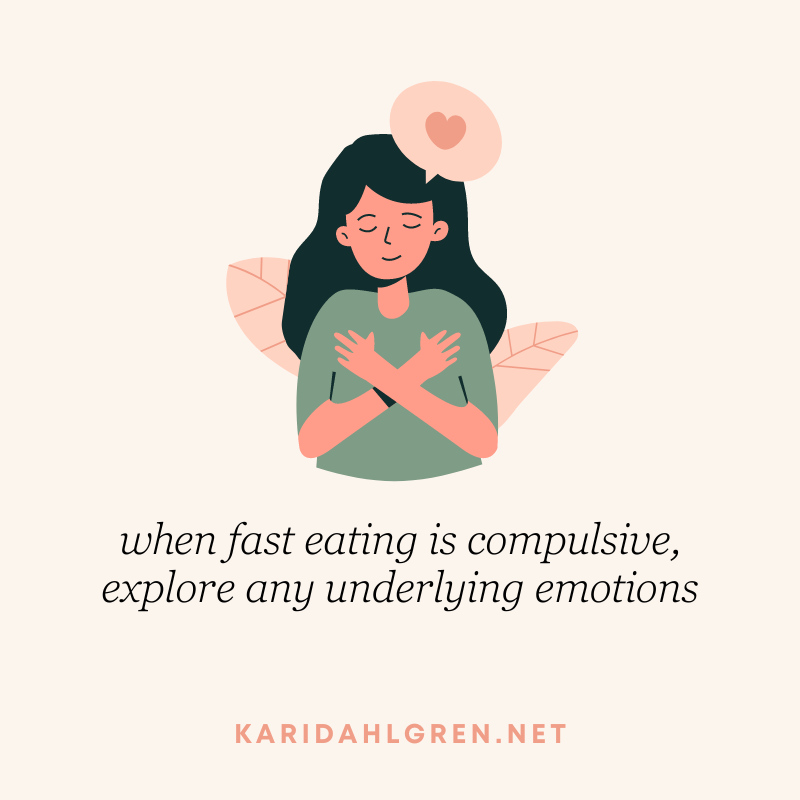 when fast eating is compulsive, explore any underlying emotions