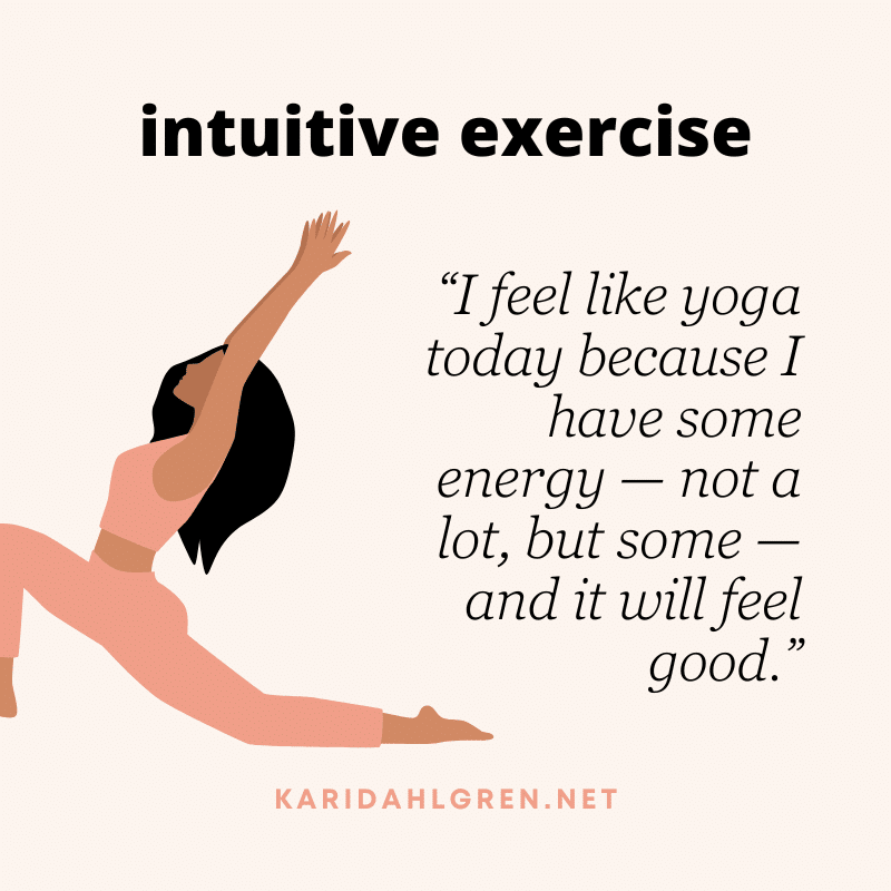 intuitive exercise: “I feel like yoga today because I have some energy — not a lot, but some — and it will feel good.”