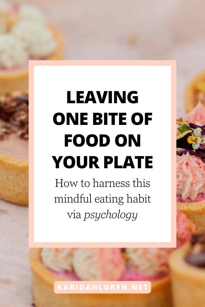 leaving one bite of food on your plate: how to harness this mindful eating habit via psychology