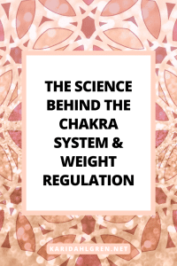 the science behind the chakra system & weight regulation