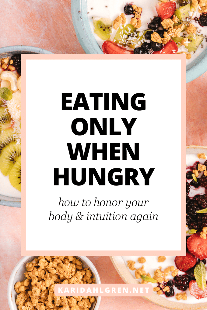 eating only when hungry: how to honor your body & intuition again