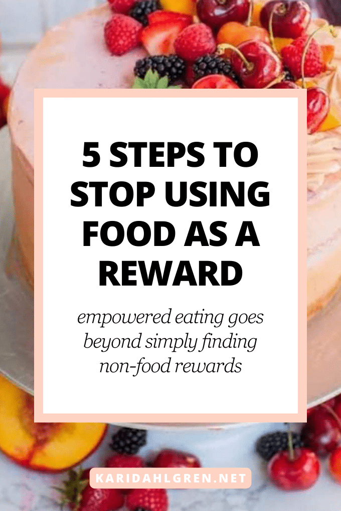 5 steps to stop using food as a reward: empowered eating goes beyond simply finding non-food rewards