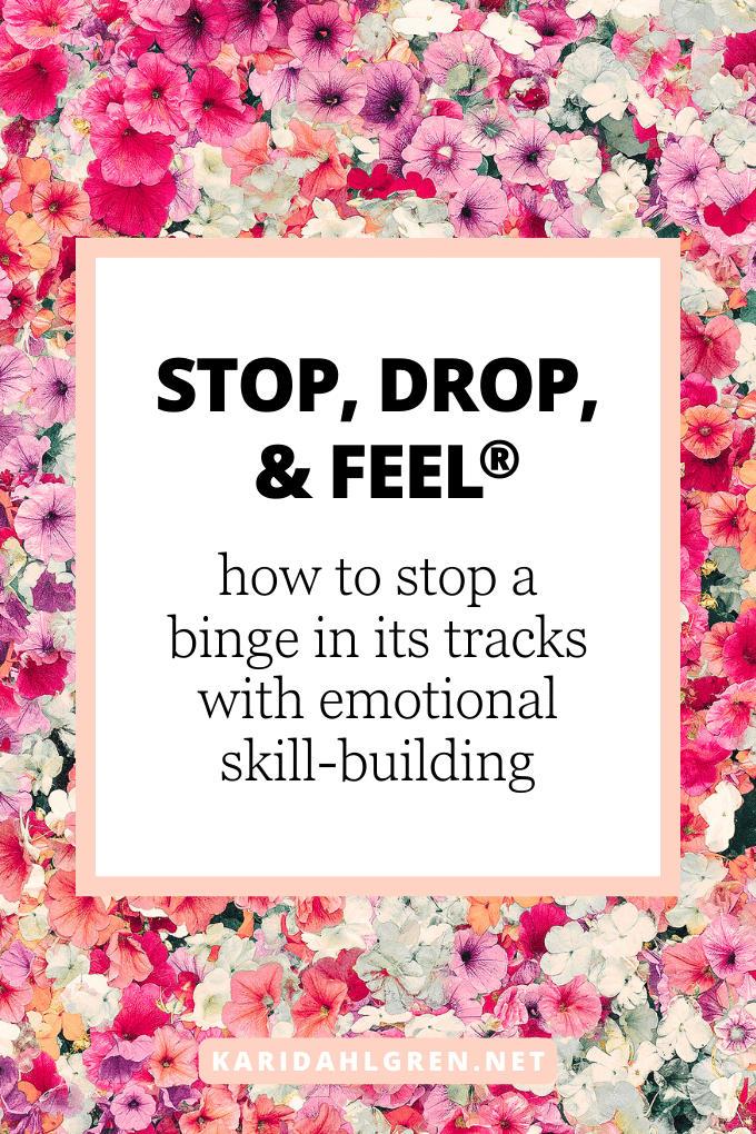 Stop, Drop, & Feel®️: How to stop a binge in its tracks with emotional skill-building