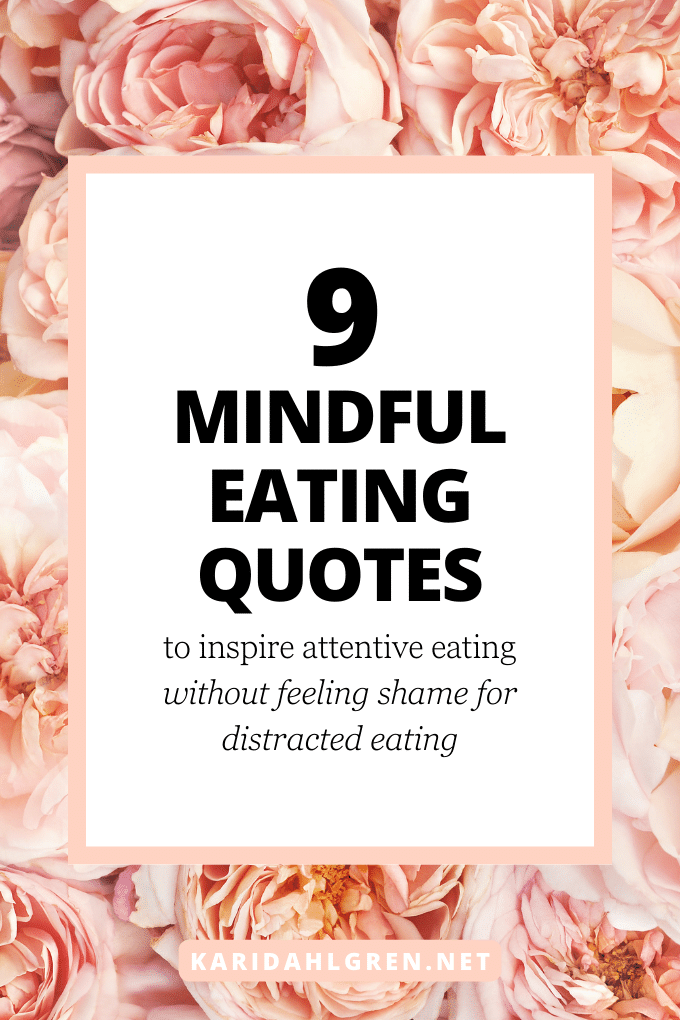 9 mindful eating quotes to inspire attentive eating without feeling shame for distracted eating
