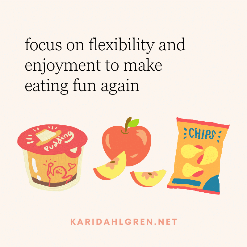 focus on flexibility and enjoyment to make eating fun again