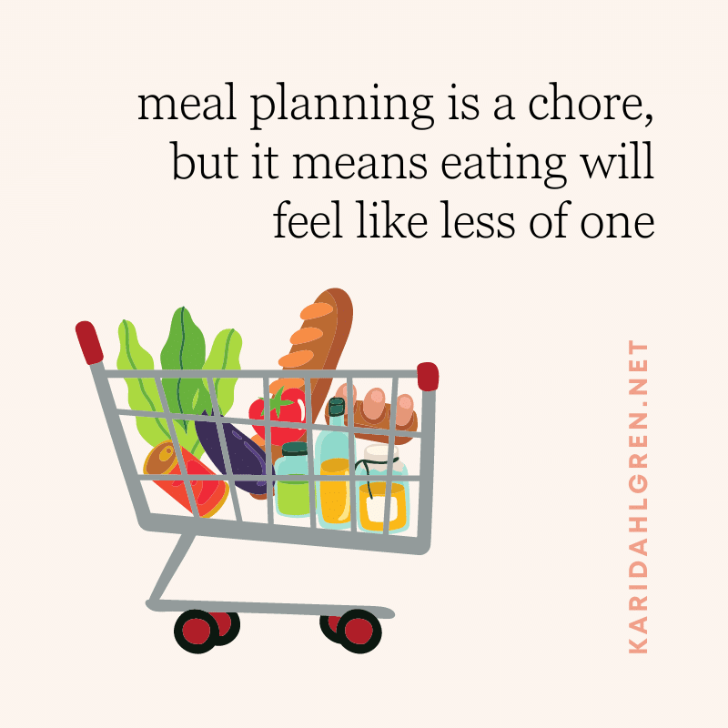 meal planning is a chore, but it means eating will feel like less of one