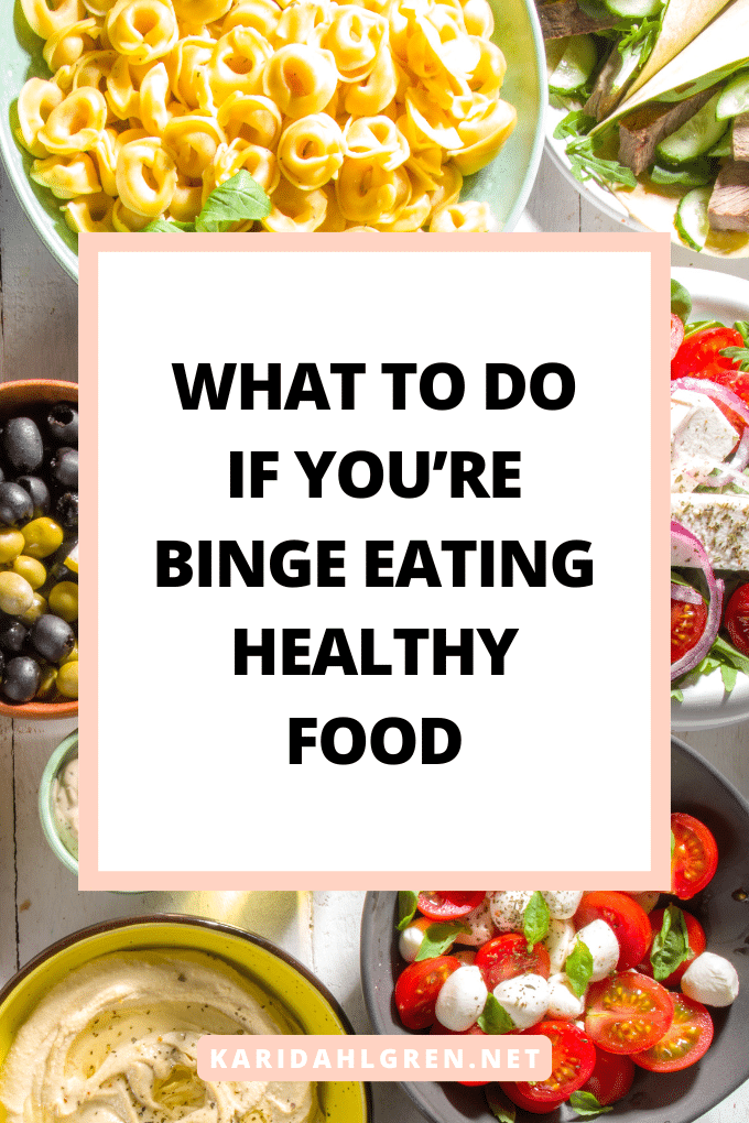 what to do if you're binge eating healthy food