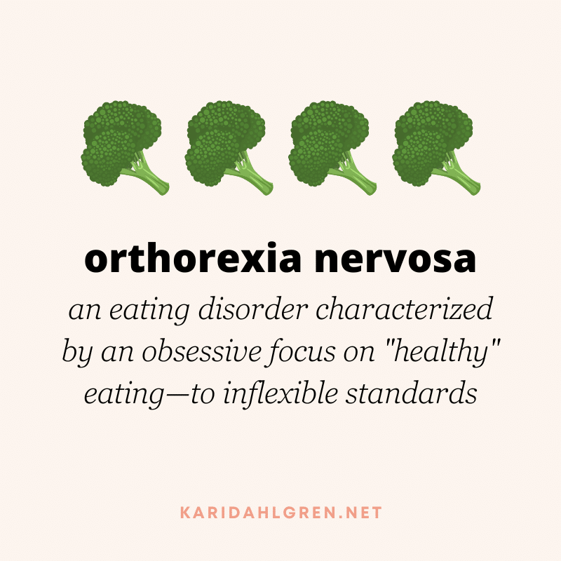 orthorexia nervosa: eating disorder characterized by an obsessive focus on "healthy" eating—to inflexible standards